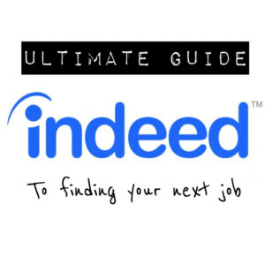 The Ultimate Guide to Finding Your Next Job With Indeed
