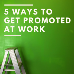 5 ways to get promoted at work